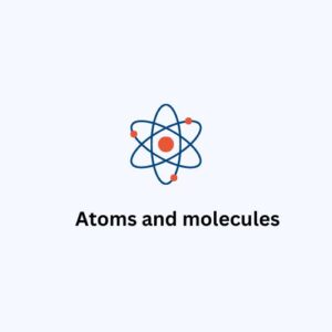 Best NCERT Solutions for Science Class 9 Chapter 3-Atoms and Molecules