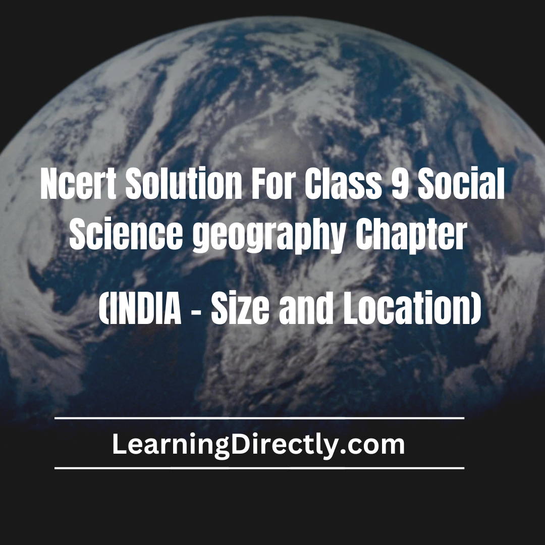 You are currently viewing NCERT Solution For Class 9 Geography Chapter 1