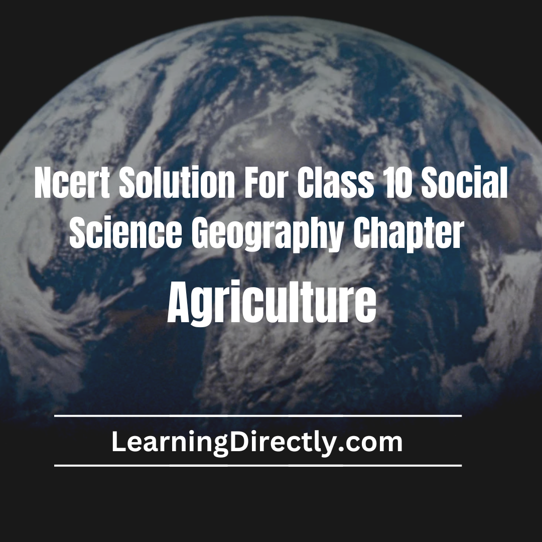 You are currently viewing NCERT Solution For Class 10 Geography Chapter 4