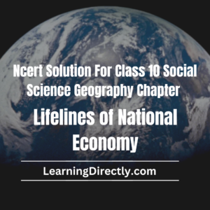 NCERT Solution For Class 10 Geography Chapter 7