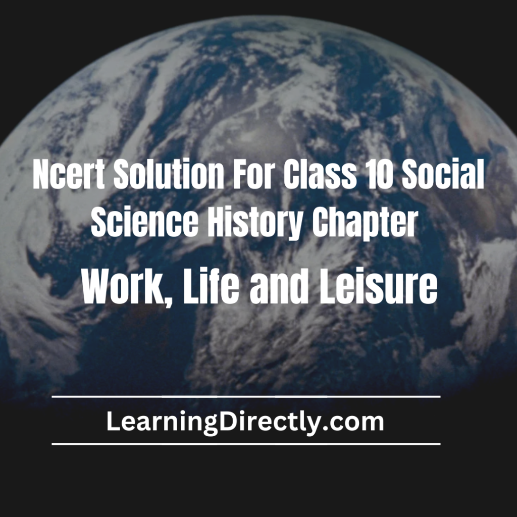 NCERT Solution For Class 10 History Chapter 6