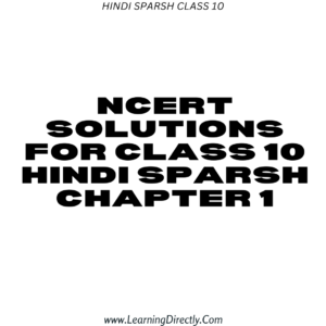 NCERT Solutions for Class 10 Hindi Sparsh Chapter 1