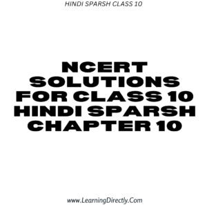 NCERT Solutions for Class 10 Hindi Sparsh Chapter 10