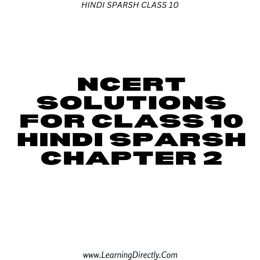 You are currently viewing NCERT Solutions for Class 10 Hindi Sparsh Chapter 2