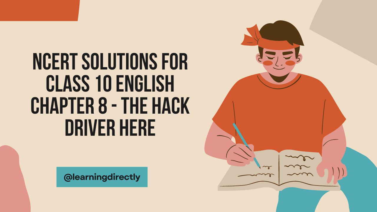 You are currently viewing NCERT Solutions for Class 10 English Chapter 8 – The Hack Driver here