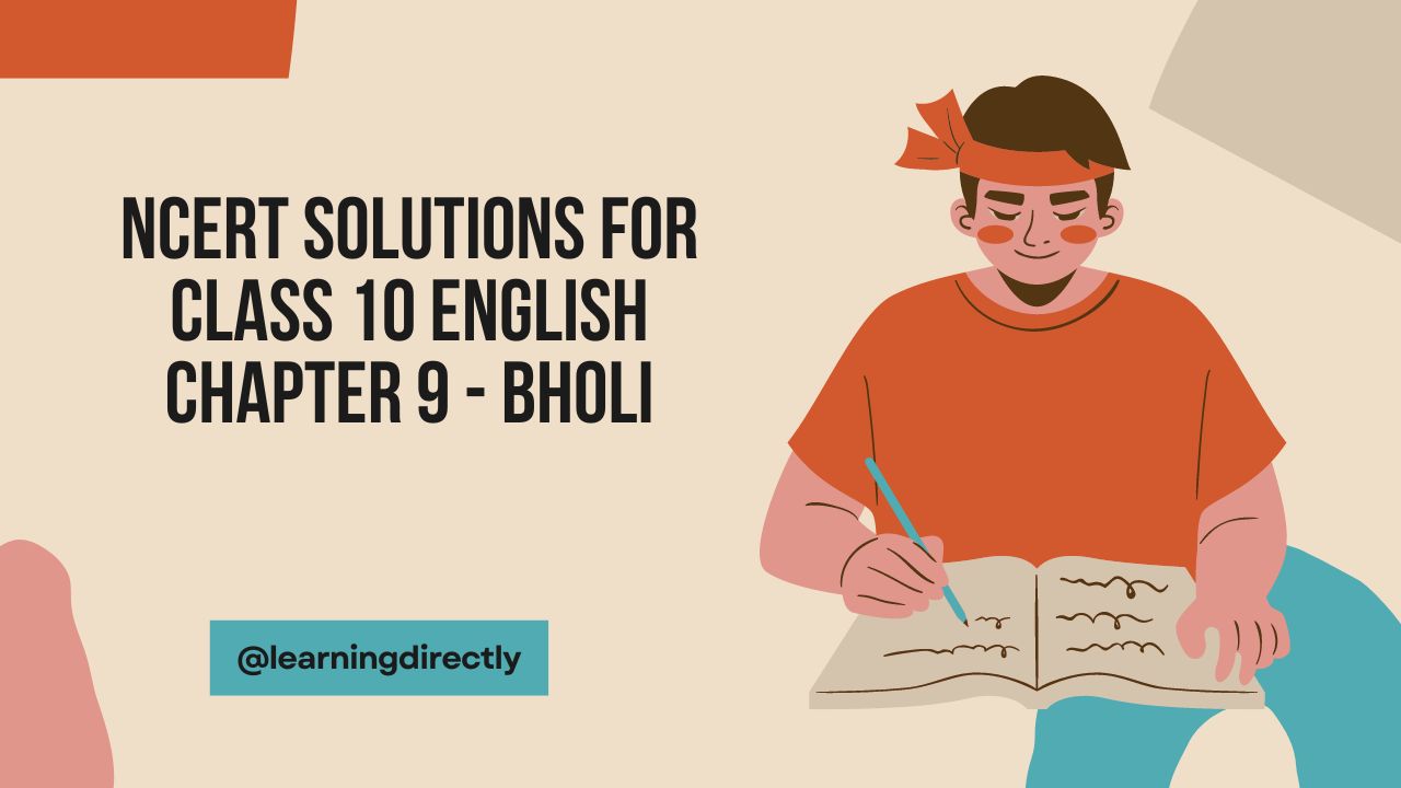 You are currently viewing NCERT Solutions for Class 10 English Chapter 9 – Bholi