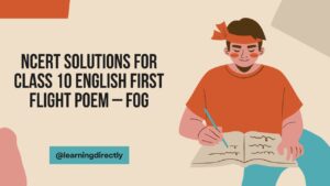 NCERT Solutions for Class 10 English First Flight Poem – Fog