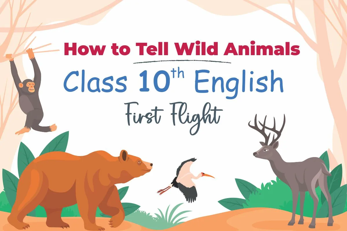 You are currently viewing  NCERT Solutions for Class 10 English First Flight Poem – How to Tell Wild Animals